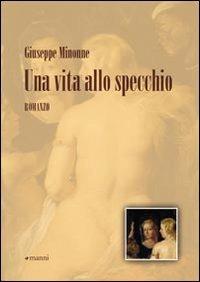 Una vita allo specchio - Giuseppe Minonne - copertina