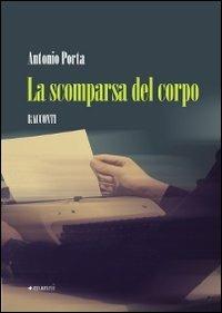 La scomparsa del corpo - Antonio Porta - copertina