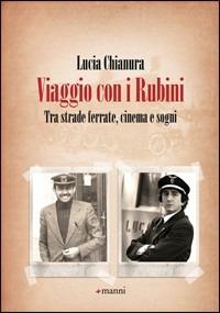 Viaggio con i Rubini. Tra strade ferrate, cinema e sogni