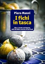 I fichi in tasca. Cibo e ricette nel Salento dall'età delle caverne al fast food