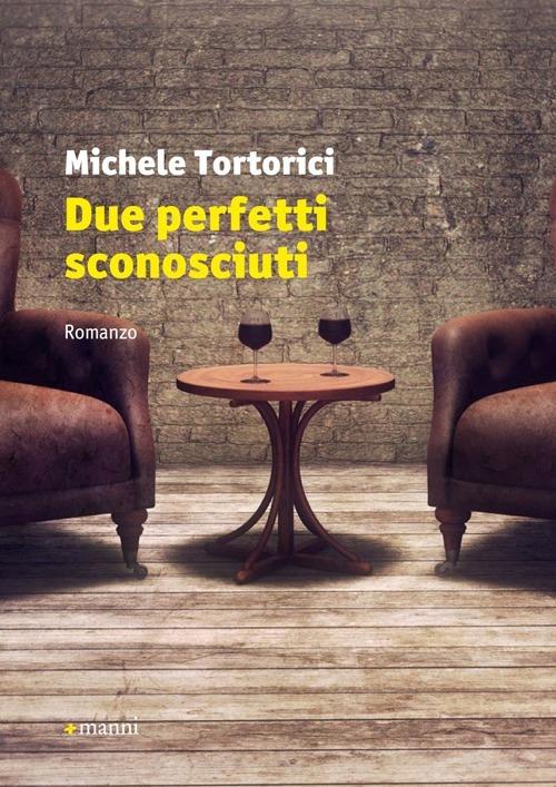 Due perfetti sconosciuti - Michele Tortorici - copertina