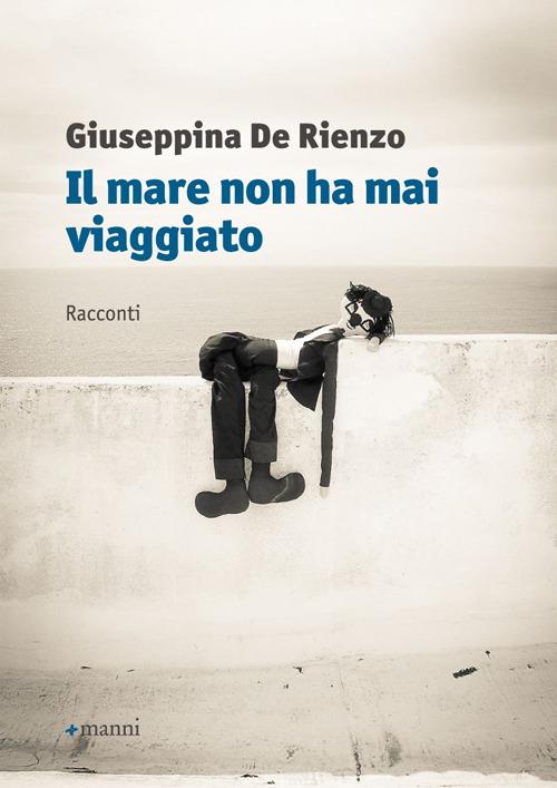 Il mare non ha mai viaggiato - Giuseppina De Rienzo - copertina