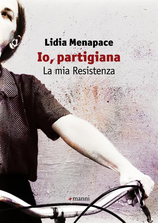 Io, partigiana. La mia Resistenza - Lidia Menapace - ebook