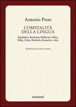 L'ospitalità della lingua. Baudelaire, Rimbaud, Mallarmé, Valéry, Rilke, Celan, Machado, Bonnefoy e altri. Testo originale a fronte