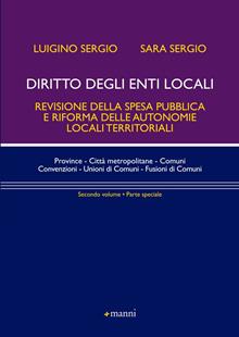Diritto degli enti locali. Revisione della spesa pubblica e riforma delle autonomie locali territoriali. Parte speciale Vol. 2