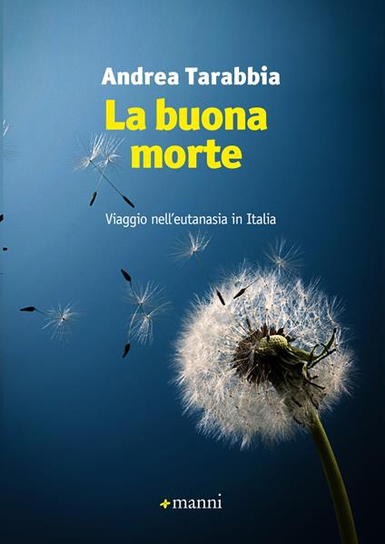 La buona morte. Viaggio nell'eutanasia in Italia - Andrea Tarabbia - ebook