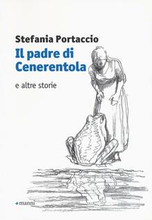 Il padre di Cenerentola e altre storie
