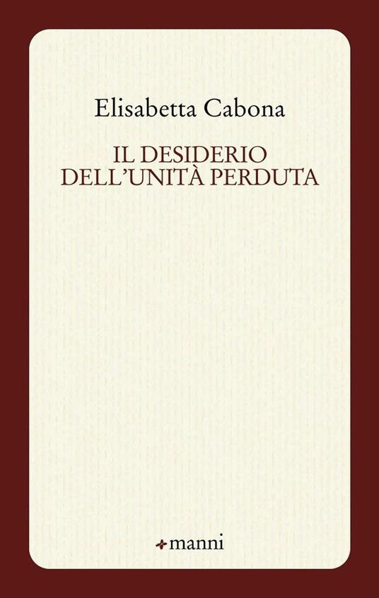 Il desiderio dell'unità perduta - Elisabetta Cabona - copertina