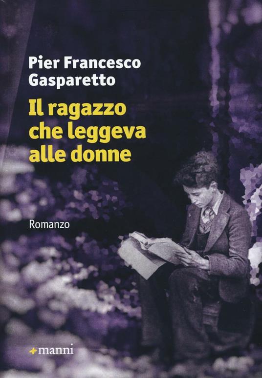Il ragazzo che leggeva alle donne - Pier Francesco Gasparetto - copertina