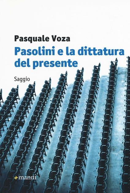 Pasolini e la dittatura del presente - Pasquale Voza - copertina