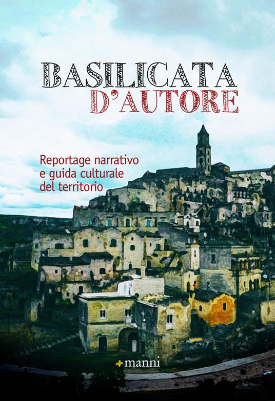 Basilicata d'autore. Reportage narrativo e guida culturale del territorio - copertina