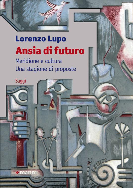 Ansia di futuro. Meridione e cultura. Una stagione di proposte - Lorenzo Lupo - copertina