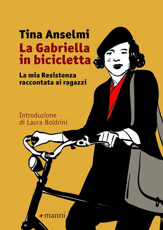 La Gabriella in bicicletta. La mia Resistenza raccontata ai ragazzi - Tina Anselmi - 2
