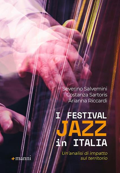 I Festival jazz in Italia. Un'analisi di impatto sul territorio - Severino Salvemini,Costanza Sartoris,Arianna Riccardi - copertina