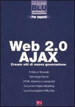 Web 2.0 Ajax. Creare siti di nuova generazione