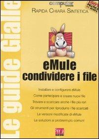 Emule. Condividere i file - G. Luca Rossetti,Andrea Vigarani - copertina