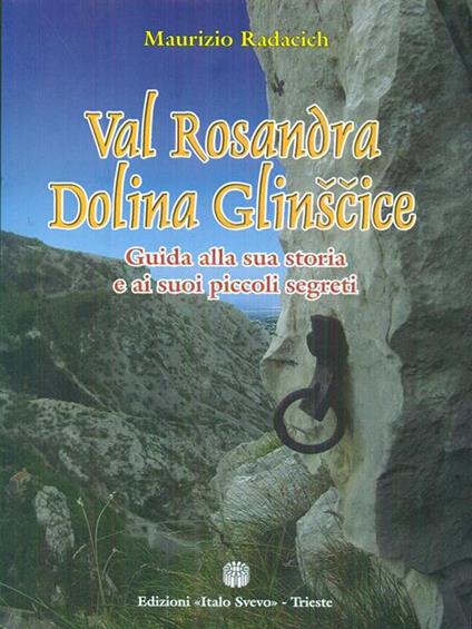 Val Rosandra. Guida alla sua storia e ai suoi piccoli segreti - Maurizio Radacich - copertina