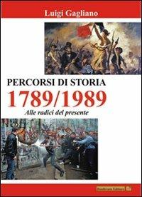 Percorsi di storia 1789-1989 alle radici del presente - Luigi Gagliano - copertina