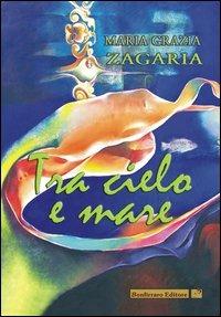 Tra cielo e mare - M. Grazia Zagaria - copertina