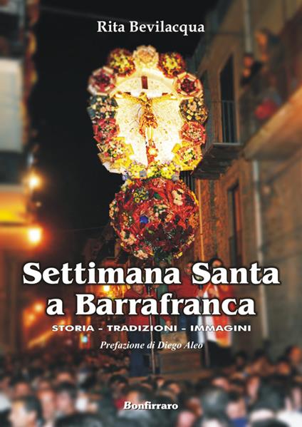 Settimana Santa a Barrafranca. Storia, tradizioni, immagini - Rita Bevilacqua - copertina