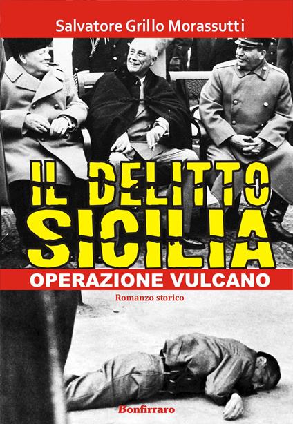 Il delitto Sicilia. Operazione vulcano - Salvatore Grillo Morassutti - copertina