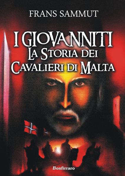I Giovanniti. La storia dei cavalieri di Malta - Frans Sammut - copertina