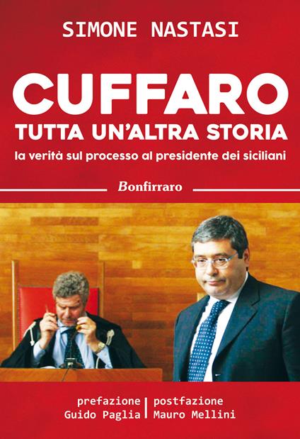 Cuffaro tutta un'altra storia. La verità sul processo al presidente dei siciliani - Simone Nastasi - copertina