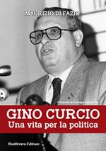 Gino Curcio. Una vita per la politica