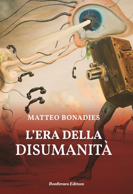L'era della disumanità - Matteo Bonadies - copertina