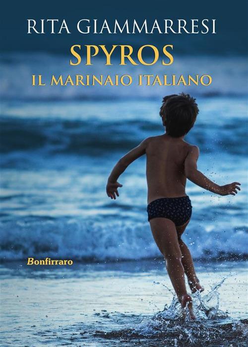 Spyros. Il marinaio italiano - Rita Giammarresi - ebook