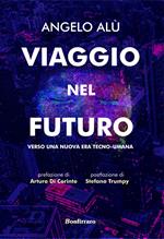 Viaggio nel futuro. Verso una nuova era tecno-umana