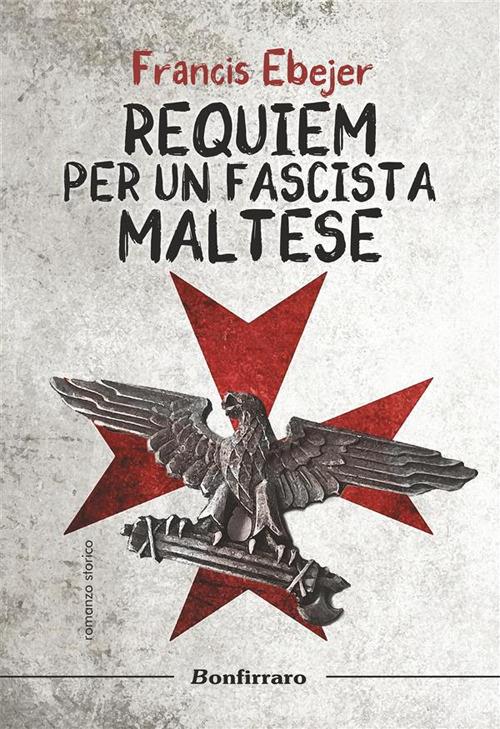 Requiem per un fascista maltese - Francis Ebejer - ebook