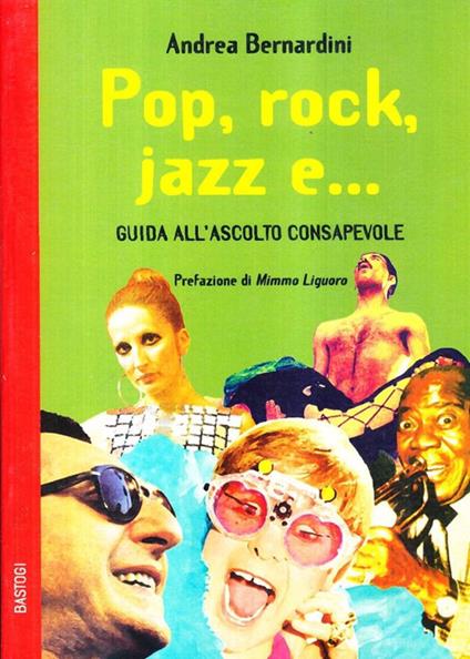 Pop, rock, jazz e... Guida all'ascolto consapevole - Andrea Bernardini - copertina
