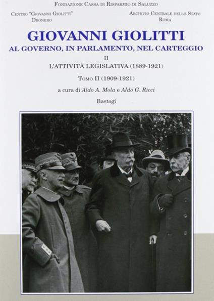 Giovanni Giolitti. Al governo, al parlamento, nel carteggio. Vol. 2/2: L'attività legislativa (1909-1921) - copertina