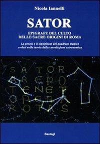 Sator. Epigrafe del culto delle sacre origini di Roma - Nicola Iannelli - copertina