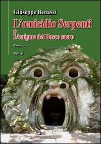 L'omicidio Serpenti o l'enigma del bosco sacro - Giuseppe Benassi - copertina