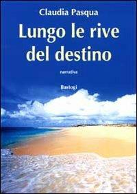 Lungo le rive del destino - Claudia Pasqua - copertina