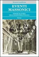 Eventi massonici. Episodi di storia della massoneria italiana