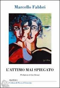 L'attimo mai spiegato - Marcello Fabbri - copertina