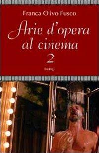 Arie d'opera al cinema. Vol. 2 - Franca Olivo Fusco - copertina