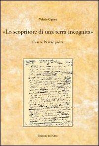 Lo scopritore di una terra incognita. Cesare Pavese poeta - Valerio Capasa - copertina