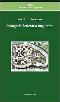 Mitografia letteraria ungherese - Amedeo Di Francesco - copertina