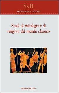 Studi di mitologia e di religioni del mondo classico. Ediz. multilingue - Mariangela Scarsi - copertina
