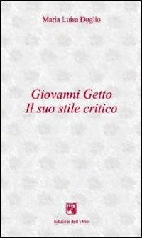 Giovanni Getto. Il suo stile critico - Maria Luisa Doglio - copertina