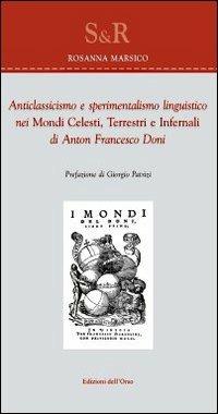 Anticlassicismo e sperimentalismo liguistico nei mondi celesti, terresti e infernali - Rosanna Marsico - copertina