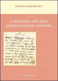 L' equivocatio nella lirica galego-portoghese medievale. Ediz. multilingue - Simone Marcenaro - copertina