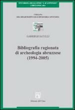 Bibliografia ragionata di archeologia abruzzese (1994-2005)
