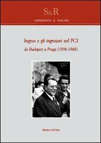 Ingrao e gli ingraiani nel PCI da Budapest a Praga (1965-1968) - Antonietta G. Paolino - copertina