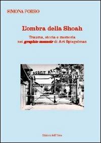 L' ombra della shoah. Trauma, storia e memoria nei graphic memoir di Art Spiegelman. Ediz. multilingue - Simona Porro - copertina