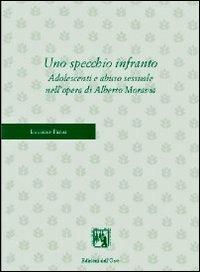 Uno specchio infranto. Adolescenti e abuso sessuale nell'opera di Alberto Moravia - Luciano Parisi - copertina